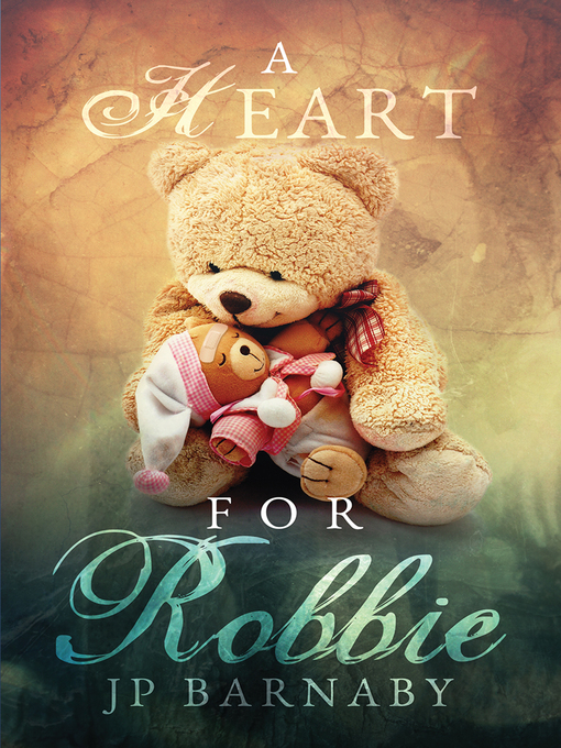 Title details for A Heart for Robbie by J.P. Barnaby - Available
